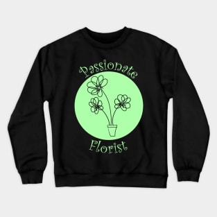 Florist florist flowers Crewneck Sweatshirt